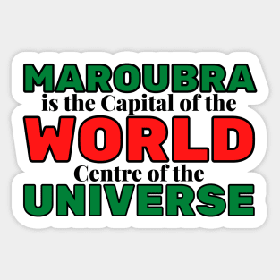 MAROUBRA IS THE CAPITAL OF THE WORLD, CENTRE OF THE UNIVERSE - GREY BACKGROUND Sticker